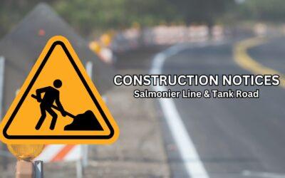 Construction Notices – Salmonier Line & Tank Road
