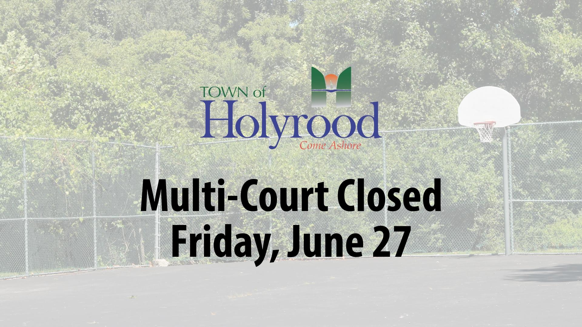 Multi-Court Closed - Friday, June 27 - 8:00am to 12:00pm - Town of Holyrood