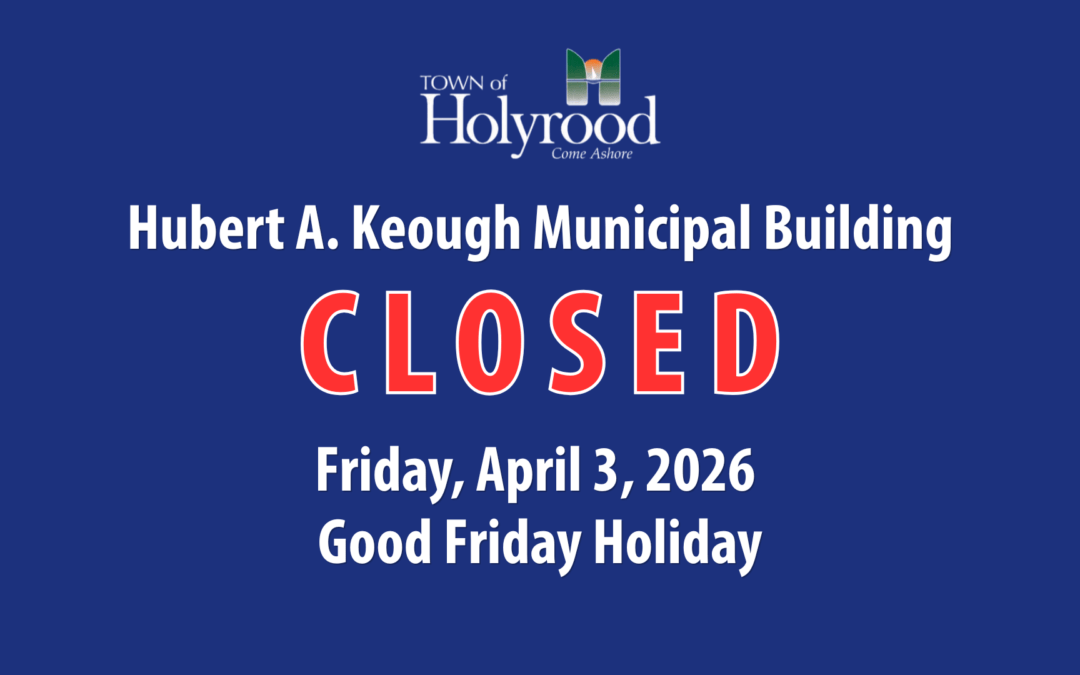 Hubert A. Keough Municipal Building Closure – Good Friday
